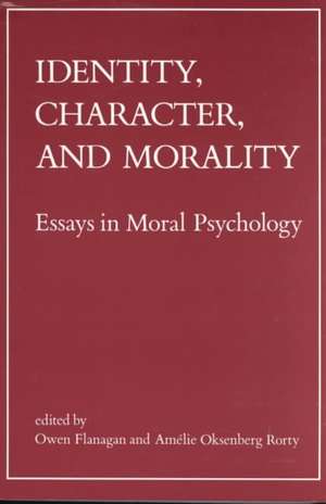 Identity, Character & Morality – Essays in Moral Psychology de Owen Flanagan