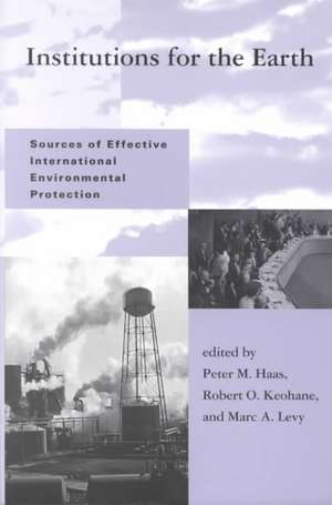 Institutions for the Earth – Sources of Effective International Environmental Protection (Paper) de Peter M. Haas