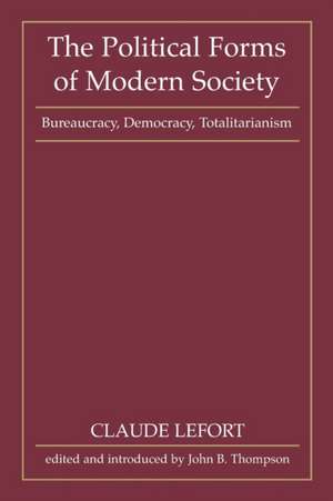 Lefort: ∗Political∗ Forms of Modern Society – Bureaucracy Democracy Totalitar (Paper) de C Lefort