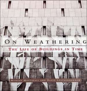 On Weathering – The Life of Buildings In Time de Mohsen Mostafavi