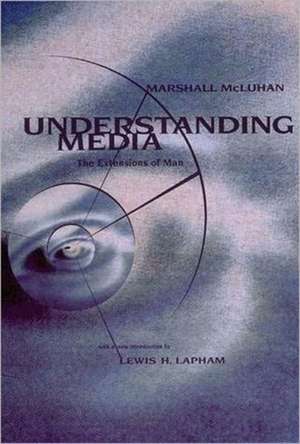 Understanding Media – The Extensions of Man de Marshall Mcluhan