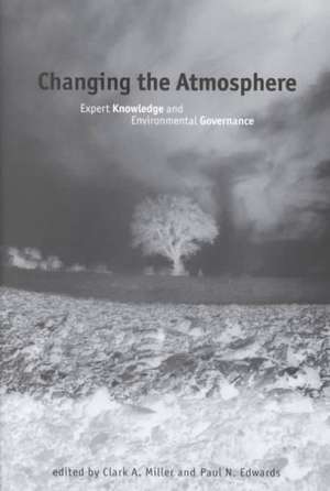 Changing the Atmosphere – Expert Knowledge & Environmental Governance de Clark A Miller