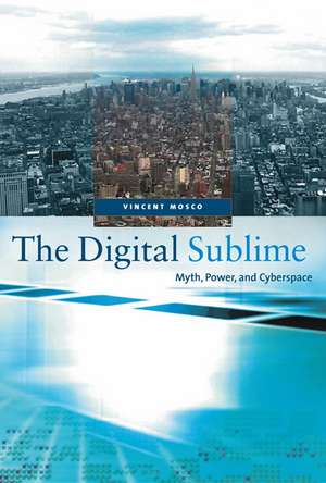 The Digital Sublime – Myth, Power and Cyberspace de Vincent Mosco