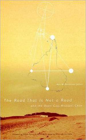 The Road that is not a Road & The Open City, Ritoque, Chile de Ann Pendleton–julli