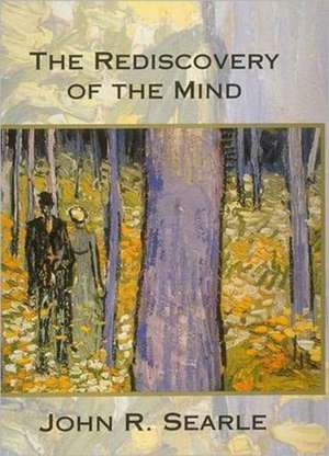 The Rediscovery of the Mind de John R. Searle