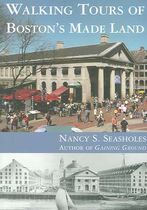 Walking Tours of Boston′s Made Land de Nancy Seasholes