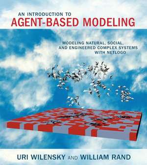 An Introduction to Agent–Based Modeling – Modeling Natural, Social, and Engineered Complex Systems with NetLogo de Uri Wilensky