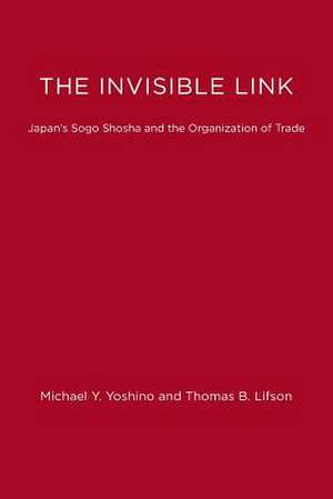 The Invisible Link Japans Sogo Shosha & The Organization of Trade (Paper) de Yoshino