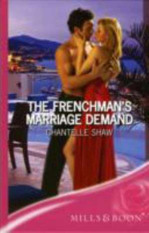 The Frenchman's Marriage Demand de Chantelle Shaw