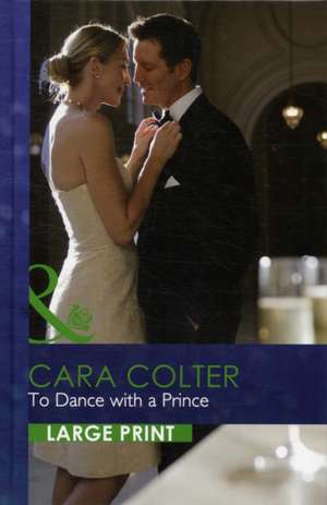 To Dance with a Prince de Cara Colter