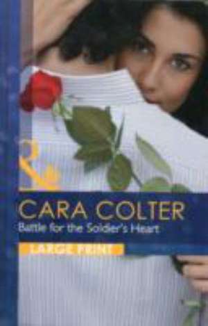 Battle for the Soldier's Heart de Cara Colter