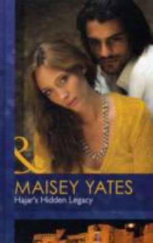 Hajar's Hidden Legacy de Maisey Yates