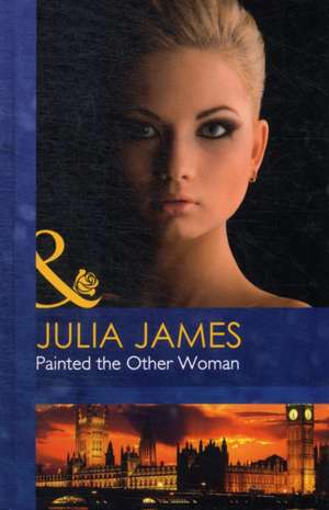 Painted the Other Woman de Julia James