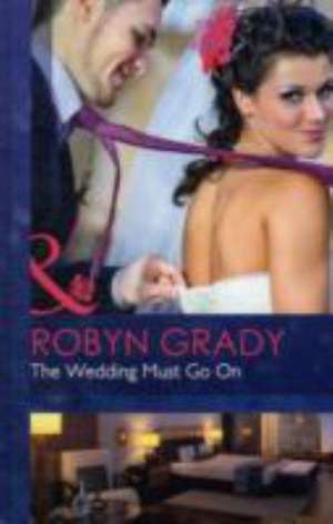 Wedding Must Go on de Robyn Grady