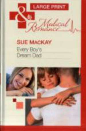 Every Boy's Dream Dad de SUE MACKAY