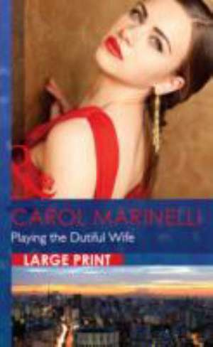 Playing the Dutiful Wife de Carol Marinelli