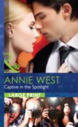 Captive in the Spotlight de Annie West