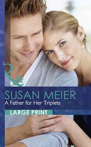 A Father for Her Triplets de Susan Meier