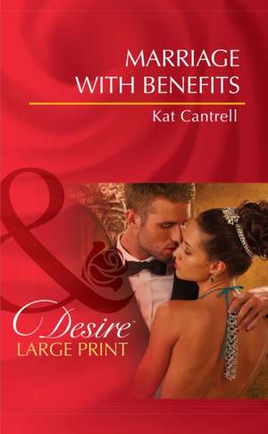 Marriage with Benefits de Kat Cantrell