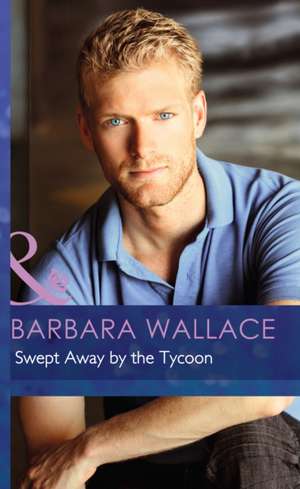 Swept Away by the Tycoon de Barbara Wallace