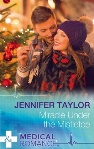 Miracle Under the Mistletoe de Jennifer Taylor