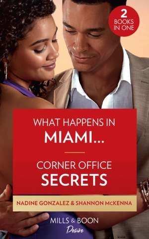 Gonzalez, N: What Happens In Miami... / Corner Office Secret