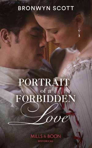 Portrait Of A Forbidden Love de Bronwyn Scott