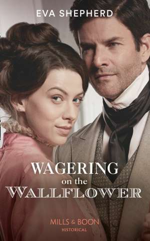 Shepherd, E: Wagering On The Wallflower