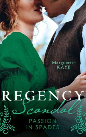 Kaye, M: Regency Scandal: Passion In Spades de Marguerite Kaye