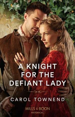 A Knight For The Defiant Lady de Carol Townend