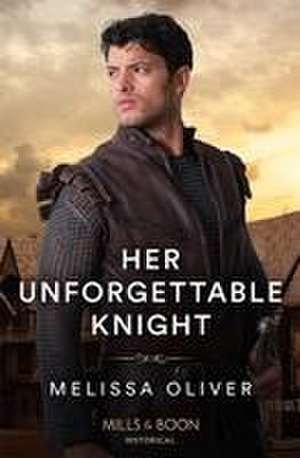 Her Unforgettable Knight de Melissa Oliver