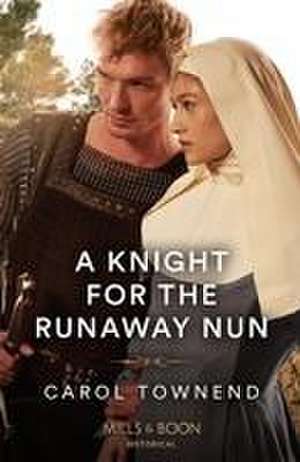 A Knight For The Runaway Nun de Carol Townend