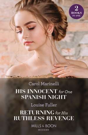 His Innocent For One Spanish Night / Returning For His Ruthless Revenge de Carol Marinelli