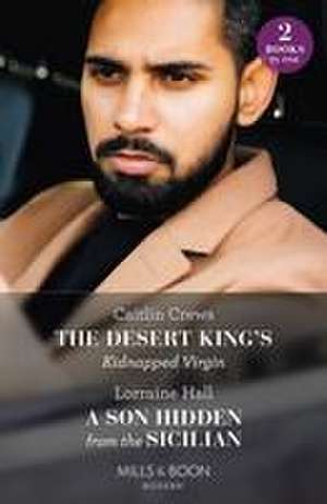 Desert King's Kidnapped Virgin / A Son Hidden From The Sicilian de Lorraine Hall