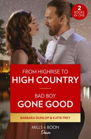 From Highrise To High Country / Bad Boy Gone Good de Barbara Dunlop