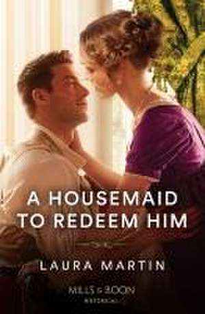 Housemaid To Redeem Him de Laura Martin