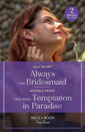 Always The Bridesmaid / Two Week Temptation In Paradise de Michele Renae