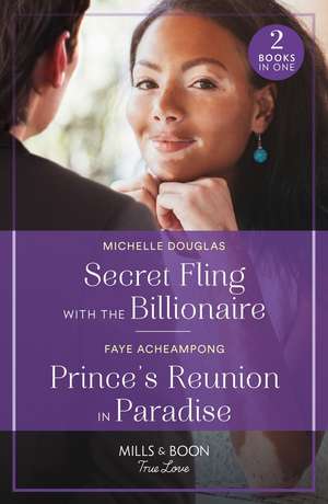 Secret Fling With The Billionaire / Prince's Reunion In Paradise de Faye Acheampong