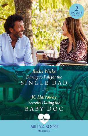 Daring To Fall For The Single Dad / Secretly Dating The Baby Doc de Becky Wicks