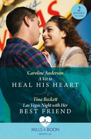 A Vet To Heal His Heart / Las Vegas Night With Her Best Friend de Caroline Anderson