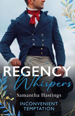 Regency Whispers: Inconvenient Temptation de Samantha Hastings