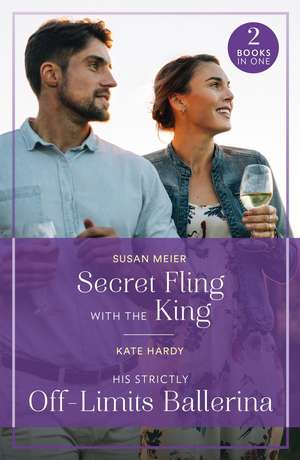 Secret Fling With The King / His Strictly Off-Limits Ballerina de Kate Hardy