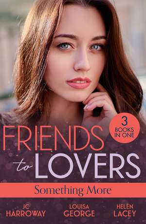 Friends To Lovers: Something More de Helen Lacey