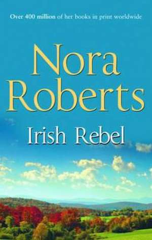 Roberts, N: Irish Rebel de Nora Roberts