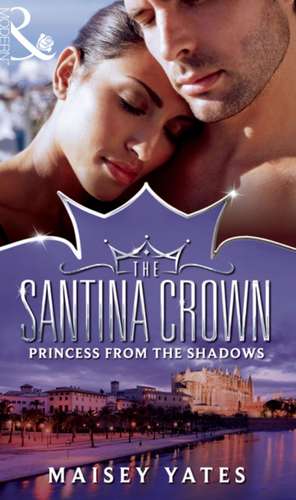 Princess from the Shadows de Maisey Yates