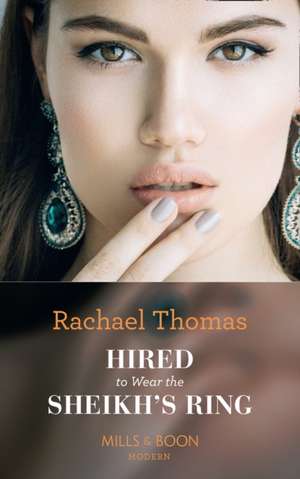 Hired To Wear The Sheikh's Ring de Rachael Thomas