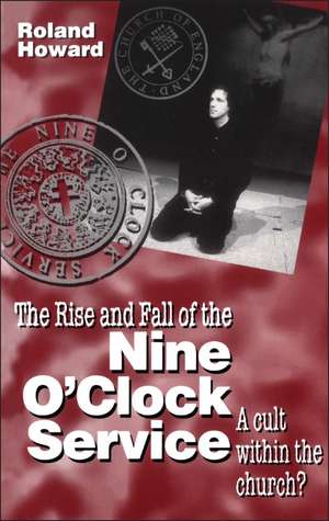 Rise and Fall of the Nine O'Clock Service de Roland Howard