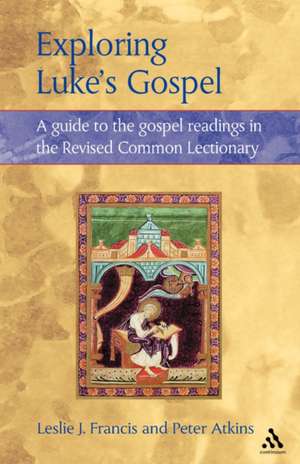 Exploring Luke's Gospel: A Guide to the Gospel Readings in the Revised Common Lectionary de Leslie J. Francis