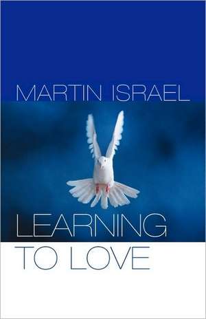 Learning to Love de The Rev. Dr. Martin Israel