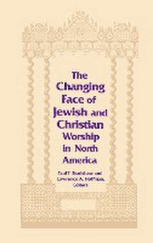 Changing Face of Jewish and Christian Worship in North America de Paul F. Bradshaw